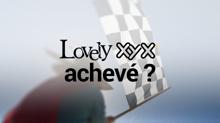 Lovely XYX achevé ?