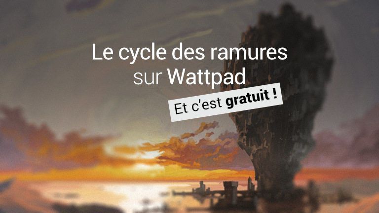 Le cycle des ramures sur Wattpad (et c'est gratuit)